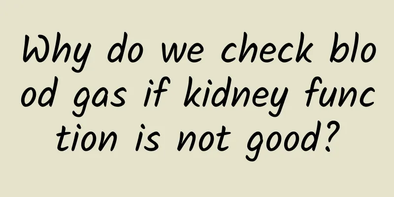 Why do we check blood gas if kidney function is not good?
