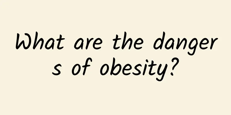 What are the dangers of obesity?