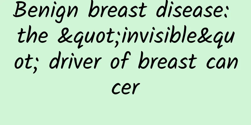 Benign breast disease: the "invisible" driver of breast cancer