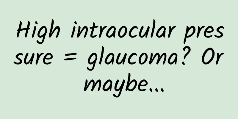 High intraocular pressure = glaucoma? Or maybe...