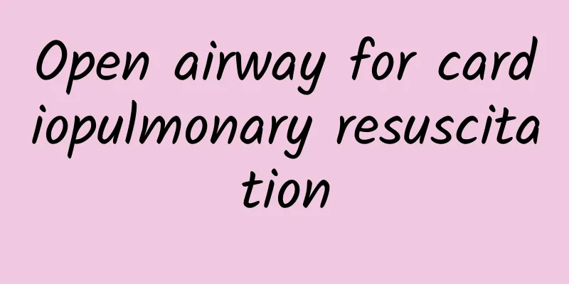 Open airway for cardiopulmonary resuscitation