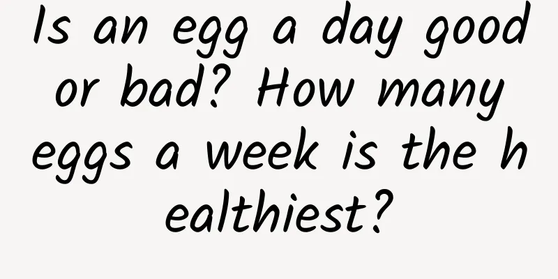 Is an egg a day good or bad? How many eggs a week is the healthiest?