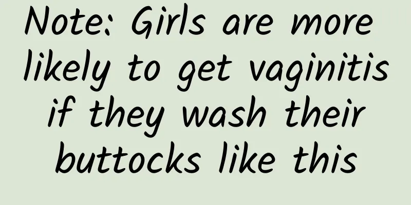 Note: Girls are more likely to get vaginitis if they wash their buttocks like this