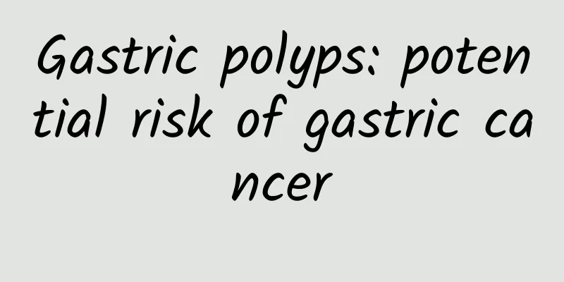 Gastric polyps: potential risk of gastric cancer