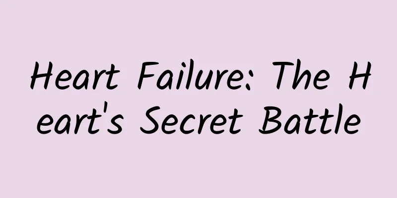 Heart Failure: The Heart's Secret Battle