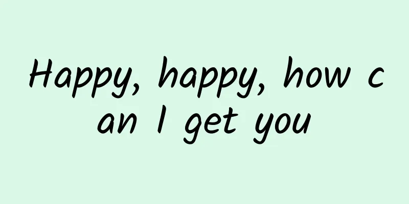 Happy, happy, how can I get you