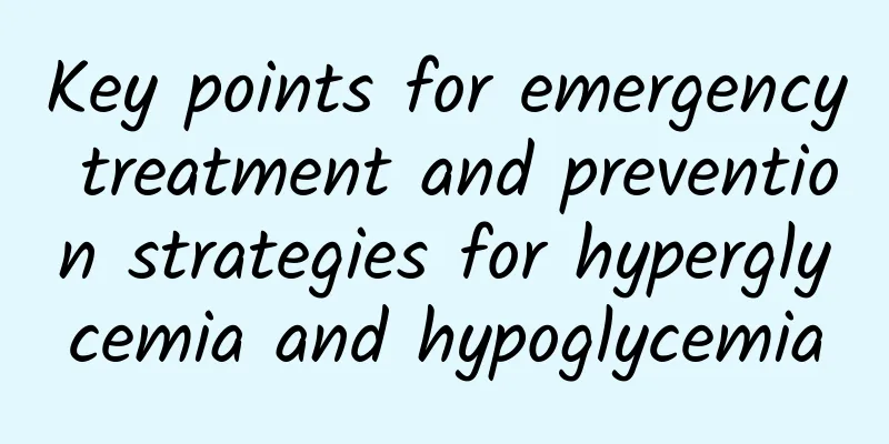 Key points for emergency treatment and prevention strategies for hyperglycemia and hypoglycemia