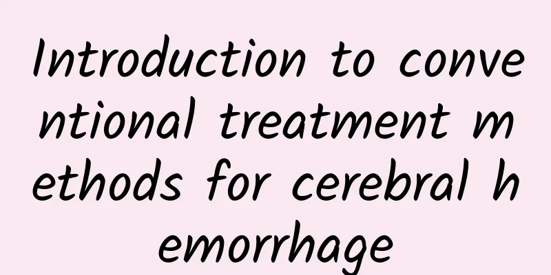 Introduction to conventional treatment methods for cerebral hemorrhage
