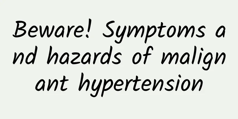 Beware! Symptoms and hazards of malignant hypertension