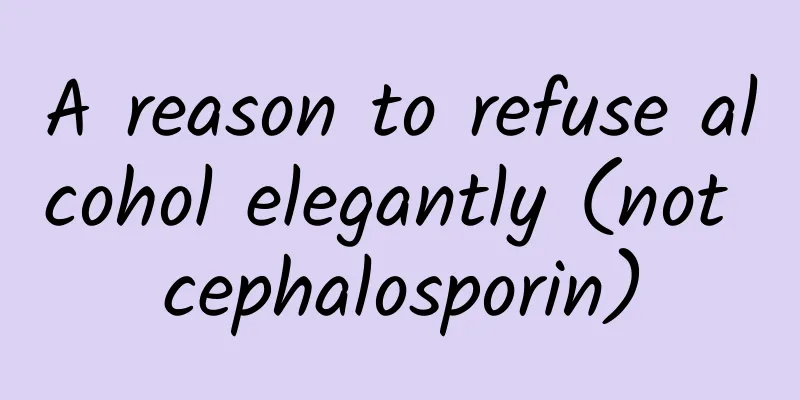 A reason to refuse alcohol elegantly (not cephalosporin)