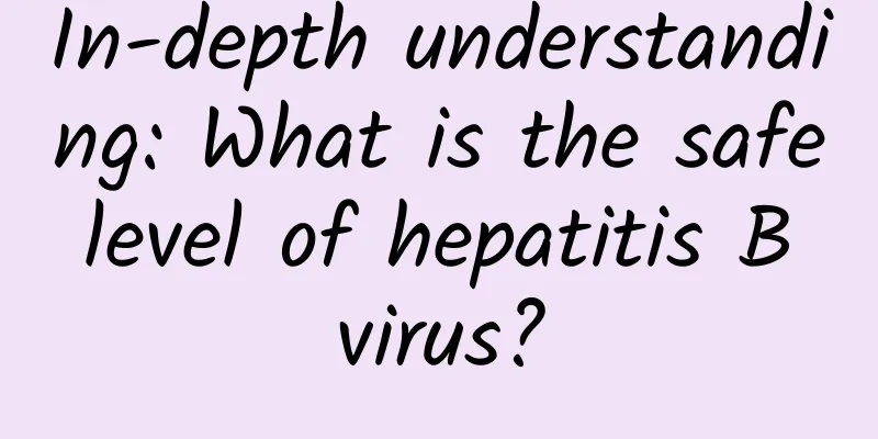 In-depth understanding: What is the safe level of hepatitis B virus?