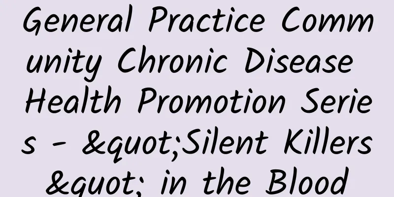 General Practice Community Chronic Disease Health Promotion Series - "Silent Killers" in the Blood