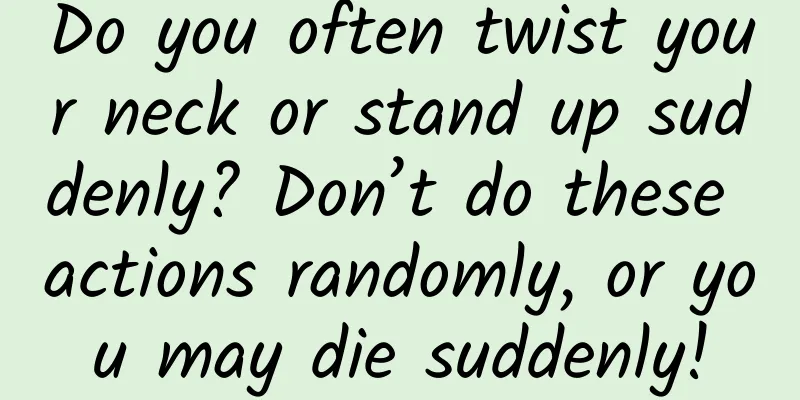 Do you often twist your neck or stand up suddenly? Don’t do these actions randomly, or you may die suddenly!