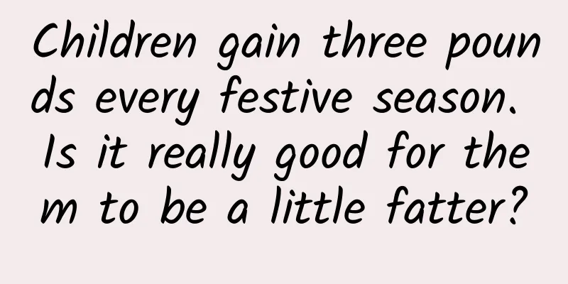 Children gain three pounds every festive season. Is it really good for them to be a little fatter?