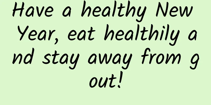 Have a healthy New Year, eat healthily and stay away from gout!
