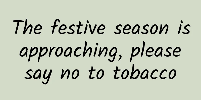 The festive season is approaching, please say no to tobacco