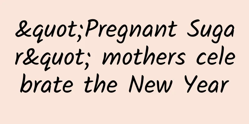 "Pregnant Sugar" mothers celebrate the New Year