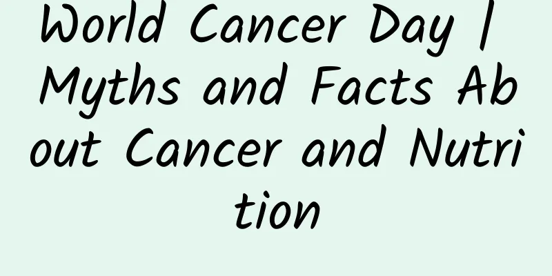 World Cancer Day | Myths and Facts About Cancer and Nutrition