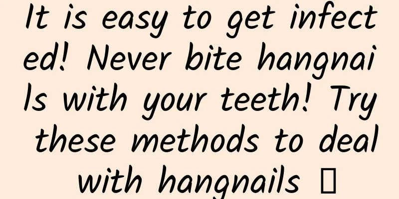 It is easy to get infected! Never bite hangnails with your teeth! Try these methods to deal with hangnails →