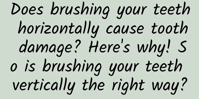 Does brushing your teeth horizontally cause tooth damage? Here's why! So is brushing your teeth vertically the right way?