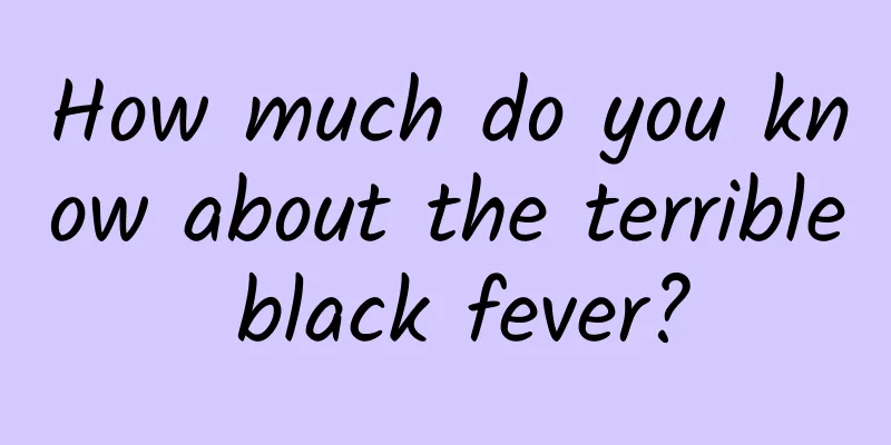 How much do you know about the terrible black fever?