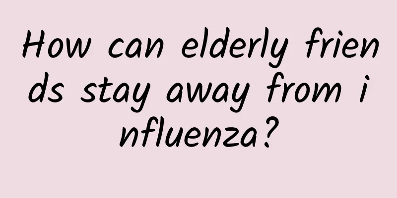 How can elderly friends stay away from influenza?