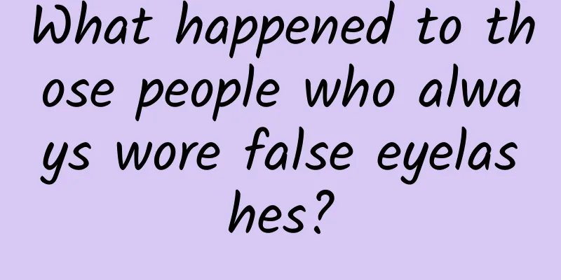What happened to those people who always wore false eyelashes?
