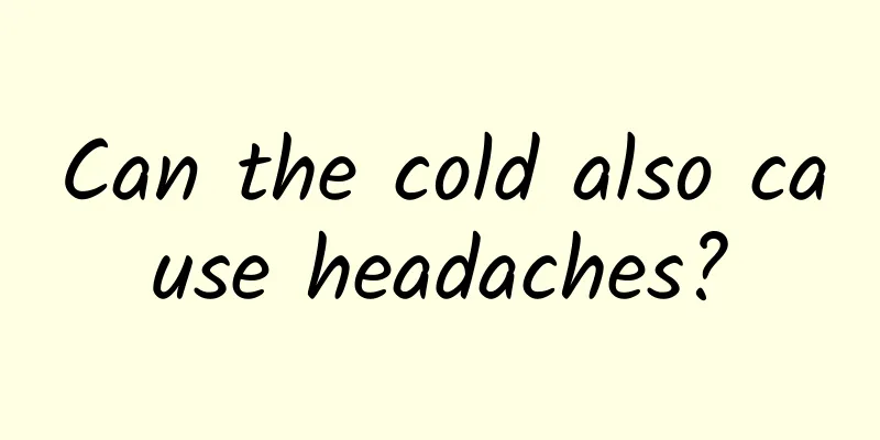 Can the cold also cause headaches?