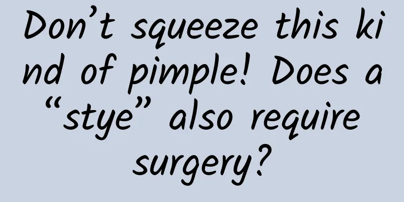 Don’t squeeze this kind of pimple! Does a “stye” also require surgery?