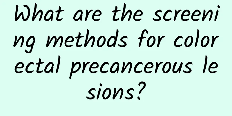 What are the screening methods for colorectal precancerous lesions?
