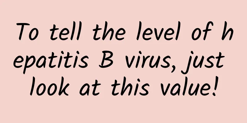 To tell the level of hepatitis B virus, just look at this value!