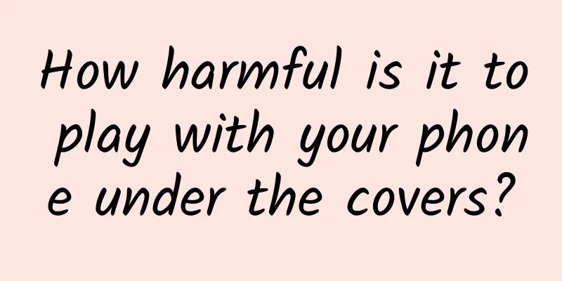 How harmful is it to play with your phone under the covers?