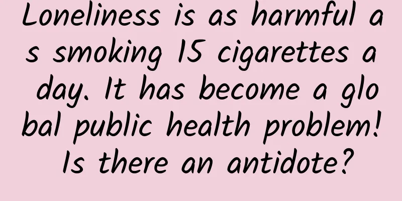 Loneliness is as harmful as smoking 15 cigarettes a day. It has become a global public health problem! Is there an antidote?