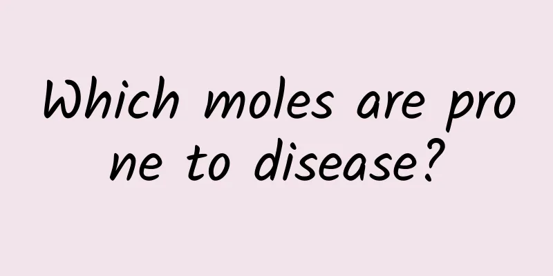 Which moles are prone to disease?