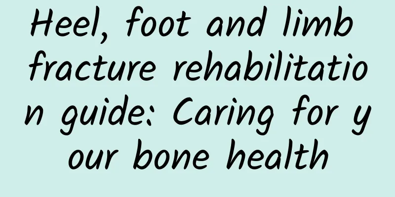 Heel, foot and limb fracture rehabilitation guide: Caring for your bone health