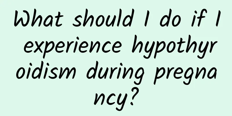 What should I do if I experience hypothyroidism during pregnancy?