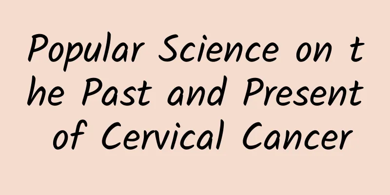 Popular Science on the Past and Present of Cervical Cancer
