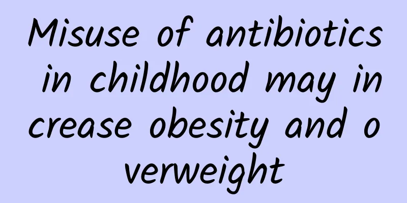 Misuse of antibiotics in childhood may increase obesity and overweight
