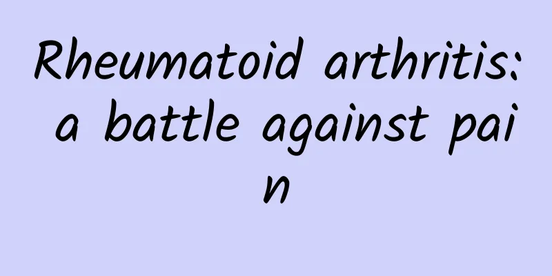 Rheumatoid arthritis: a battle against pain