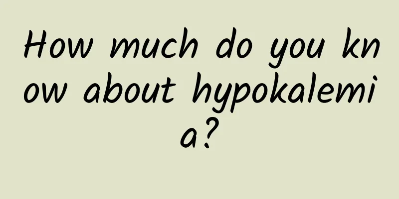 How much do you know about hypokalemia?