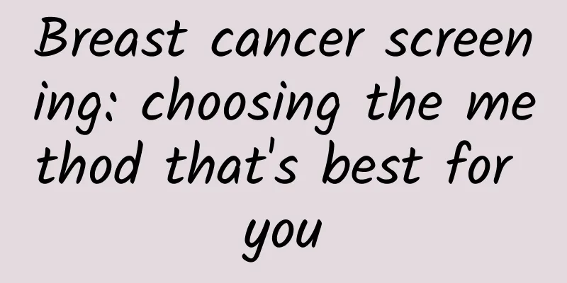 Breast cancer screening: choosing the method that's best for you