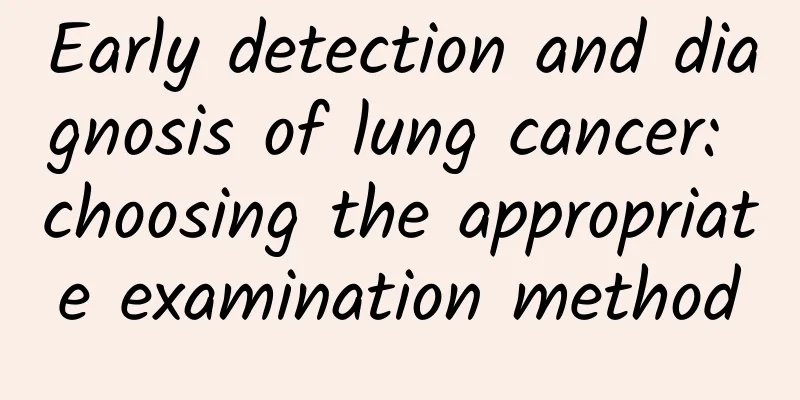 Early detection and diagnosis of lung cancer: choosing the appropriate examination method