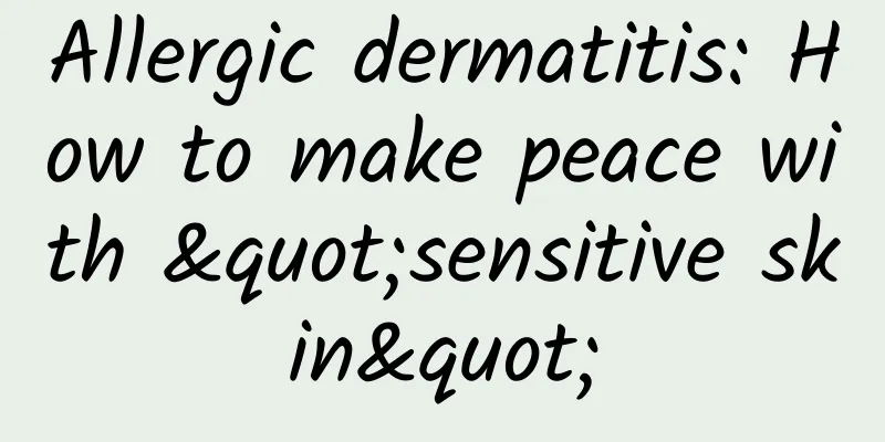 Allergic dermatitis: How to make peace with "sensitive skin"