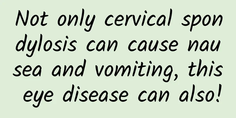 Not only cervical spondylosis can cause nausea and vomiting, this eye disease can also!