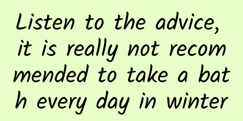 Listen to the advice, it is really not recommended to take a bath every day in winter