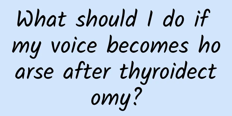 What should I do if my voice becomes hoarse after thyroidectomy?