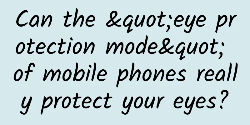 Can the "eye protection mode" of mobile phones really protect your eyes?