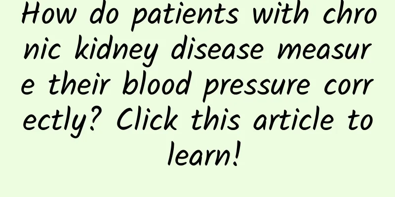 How do patients with chronic kidney disease measure their blood pressure correctly? Click this article to learn!