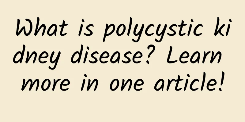What is polycystic kidney disease? Learn more in one article!