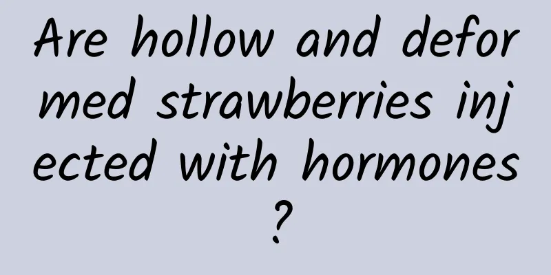 Are hollow and deformed strawberries injected with hormones?